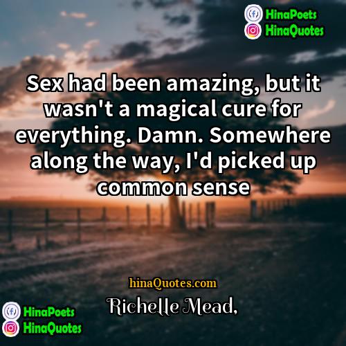 Richelle Mead Quotes | Sex had been amazing, but it wasn
